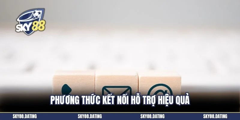 Phương thức kết nối hỗ trợ hiệu quả