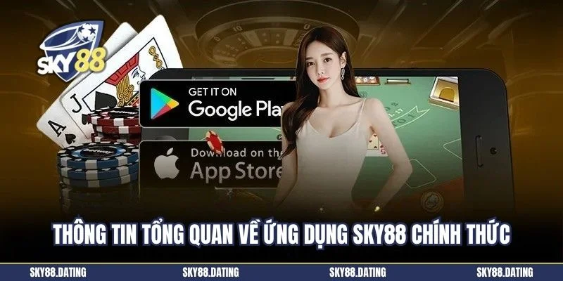 Thông tin tổng quan về ứng dụng sky88 chính thức